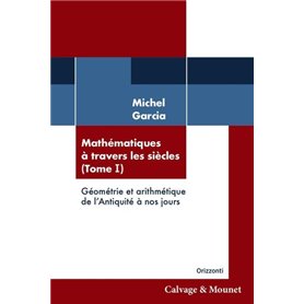 Mathématiques à travers les siècles (Tome 1)