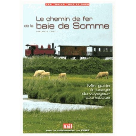 CHEMIN DE FER DE LA BAIE DE SOMME MINI GUIDE TOURISTIQUE