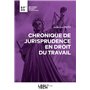 Chronique de jurisprudence en droit du travail