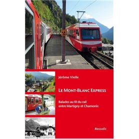 Le mont-blanc express - balades au fil du rail entre Martigny et Chamonix
