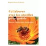 Collaborer avec les abeilles pour guérir - manuel d'apithérapie énergétique