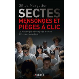 Sectes, mensonges et pièges à clic