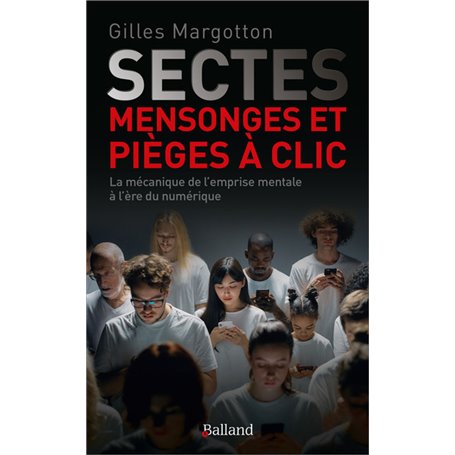 Sectes, mensonges et pièges à clic