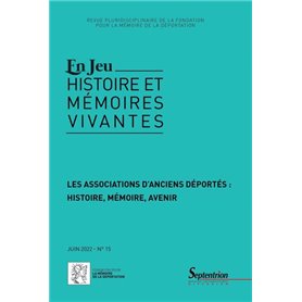 Les associations d'anciens déportés : histoire, mémoire, avenir