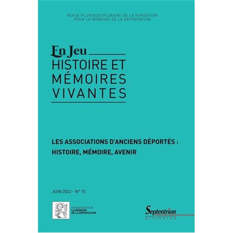 Les associations d'anciens déportés : histoire, mémoire, avenir