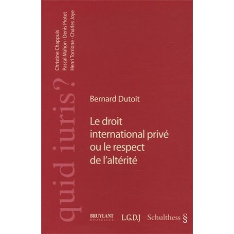 LE DROIT INTERNATIONAL PRIVÉ OU LE RESPECT DE L'ALTÉRITÉ
