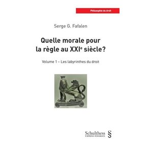 Quelle morale pour la règle au XXIe siècle ? Volume 1