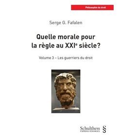 Quelle morale pour la règle au XXIe Siècle ? Volume 3