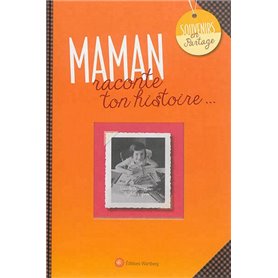 MAMAN, RACONTE TON HISTOIRE