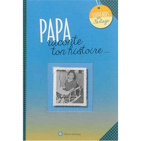 PAPA, RACONTE TON HISTOIRE