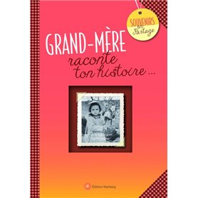 GRAND-MERE, RACONTE TON HISTOIRE