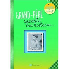 GRAND-PERE, RACONTE TON HISTOIRE