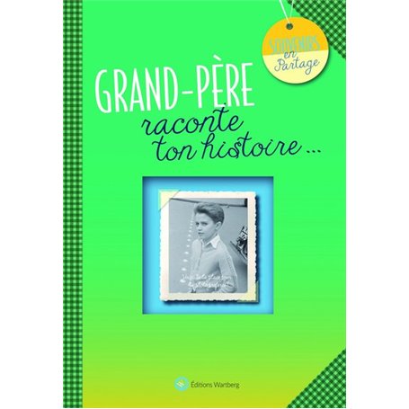 GRAND-PERE, RACONTE TON HISTOIRE