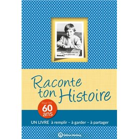 RACONTE TON HISTOIRE - POUR TES 60 ANS