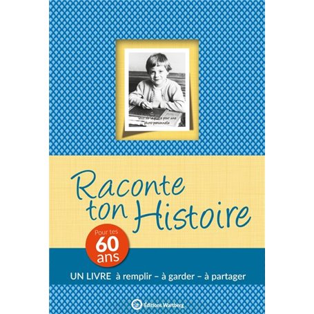 RACONTE TON HISTOIRE - POUR TES 60 ANS