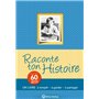 RACONTE TON HISTOIRE - POUR TES 60 ANS