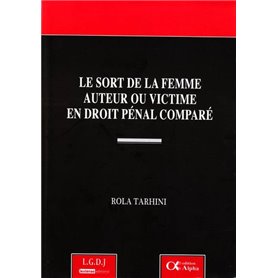 LE SORT DE LA FEMME AUTEUR OU VICTIME EN DROIT PÉNAL COMPARÉ