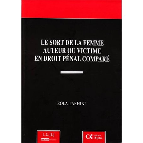 LE SORT DE LA FEMME AUTEUR OU VICTIME EN DROIT PÉNAL COMPARÉ