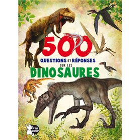 500 QUESTIONS ET REPONSES SUR LES DINOSAURES