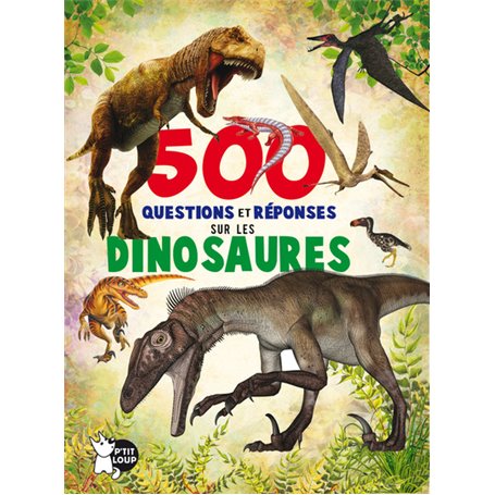 500 QUESTIONS ET REPONSES SUR LES DINOSAURES