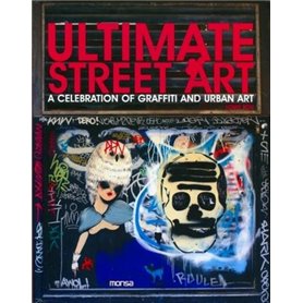 ULTIMATE STREET ART.A CELEBRATION OF GRAFFITI AND URBAN ART.ANGLAIS/ESPAGNOL