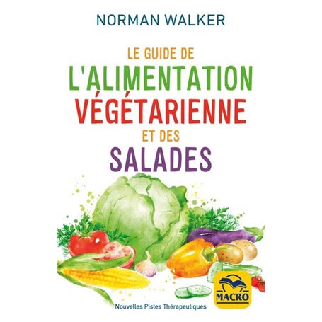 Le guide de l'alimentation végétarienne et des salades