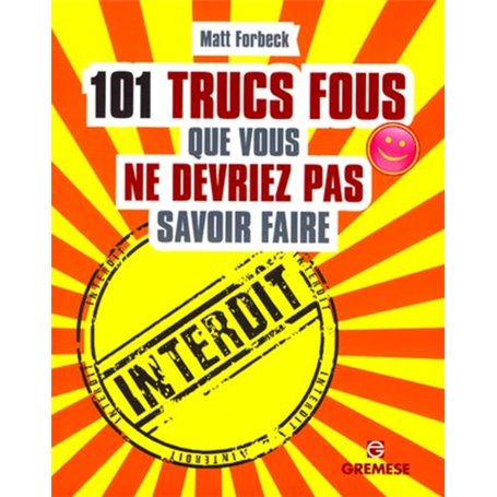 101 trucs fous que vous ne devriez pas savoir faire