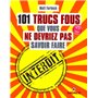 101 trucs fous que vous ne devriez pas savoir faire