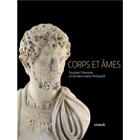 Corps et âmes sculpter l'homme et les dieux dans l'Antiquité