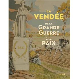 La Vendée, de la Grande Guerre à la Paix