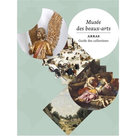 Musée des beaux-arts d'Arras. Guide des collections.