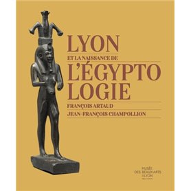 Lyon et la naissance de l'égyptologie