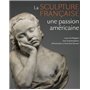 Sculpture française. Une passion américaine