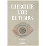 Chercher l'or du temps : surréalisme, art naturel, art brut, art magique