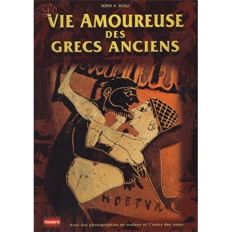 VIE AMOUREUSE DES GRECS ANCIENS (LA)