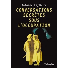 Conversations secrètes sous l'occupation