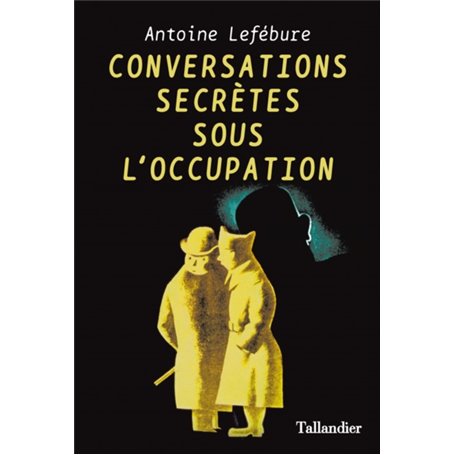 Conversations secrètes sous l'occupation