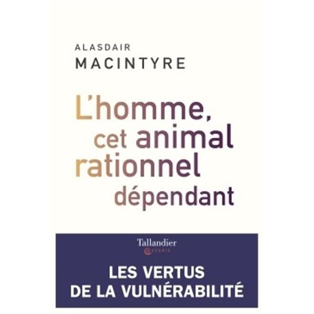 L'homme, cet animal rationnel dépendant