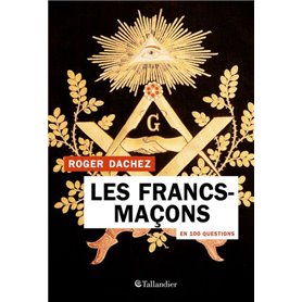 Les francs-maçons en 100 questions