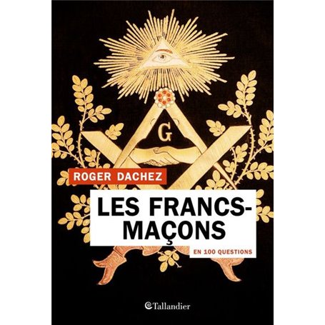 Les francs-maçons en 100 questions