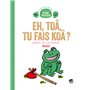 EH TOA, TU FAIS KOA ?