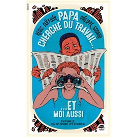 PAPA CHERCHE DU TRAVAIL ET MOI AUSSI