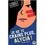 JE NE TE CRAINS PLUS, ALYCIA !