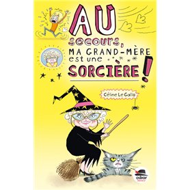 AU SECOURS MA GRAND-MÈRE EST UNE SORCIÈRE