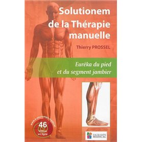 SOLUTIONEM DE LA THERAPIE MANUELLE. EUREKA DU PIED ET DU SEGMENT JAMBIER