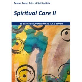 SPIRITUAL CARE 2 - LA PAROLE AUX PROFESSIONNELS SUR LE TERRAIN