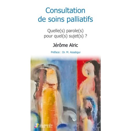 QUELLE(S) PAROLES(S) POUR QUEL(S) SUJET(S) ? CONSULTATION DE SOINS PALLIATIFS