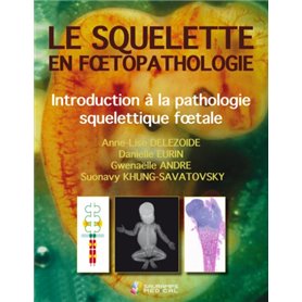 LE SQUELETTE EN FOETOPATHOLOGIE. INTR.A LA PATHOLOGIE SQUELETTIQUE FOETALE