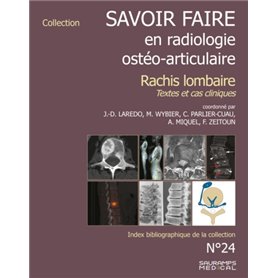 SAVOIR FAIRE EN RADIOLOGIE OSTEO-ARTICULAIRE N 24 RACHIS LOMBAIRE