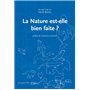 Nature est-elle bien faite (la)